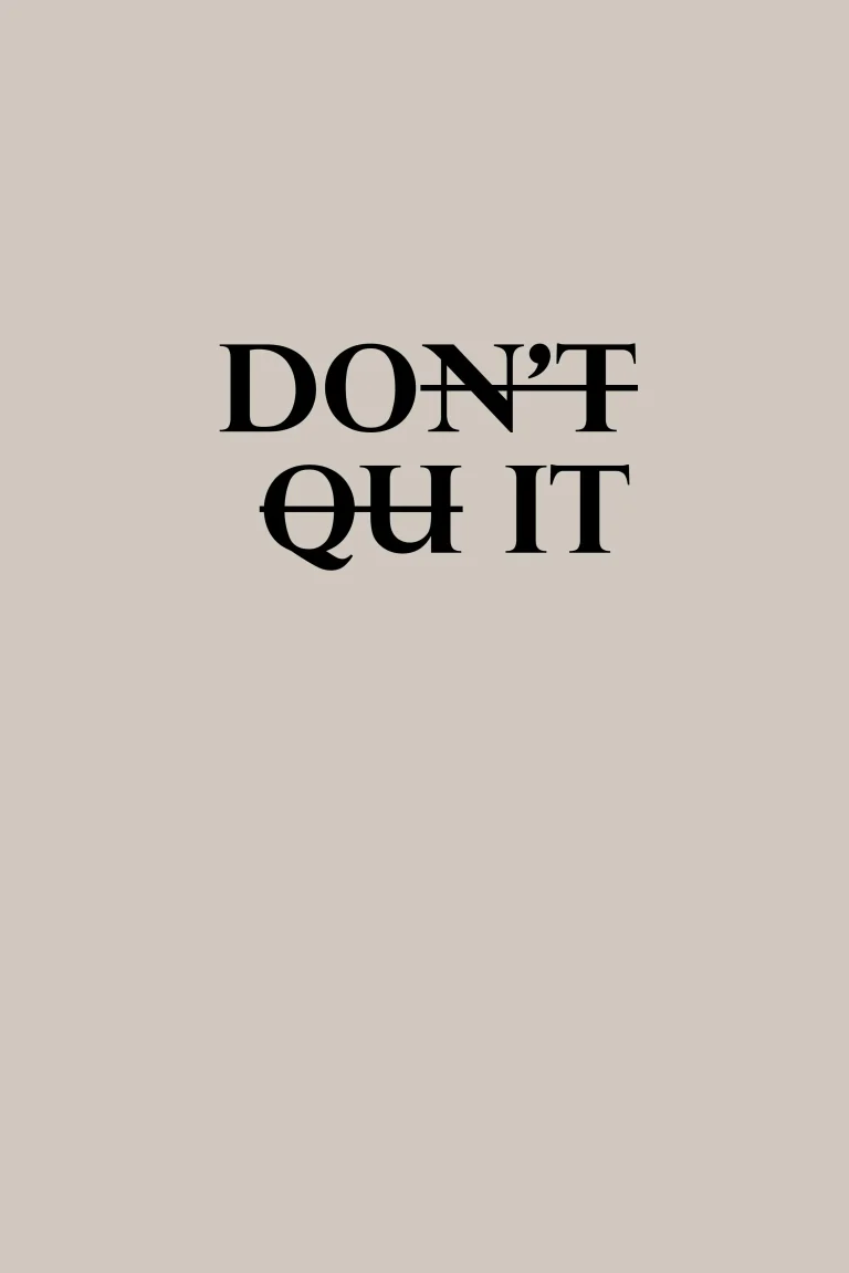 Minimalist motivational poster with bold black text reading “Don’t Quit” in creative typography on a beige background